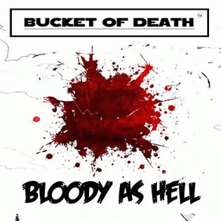 Bucket Of Death : Bloody As Hell